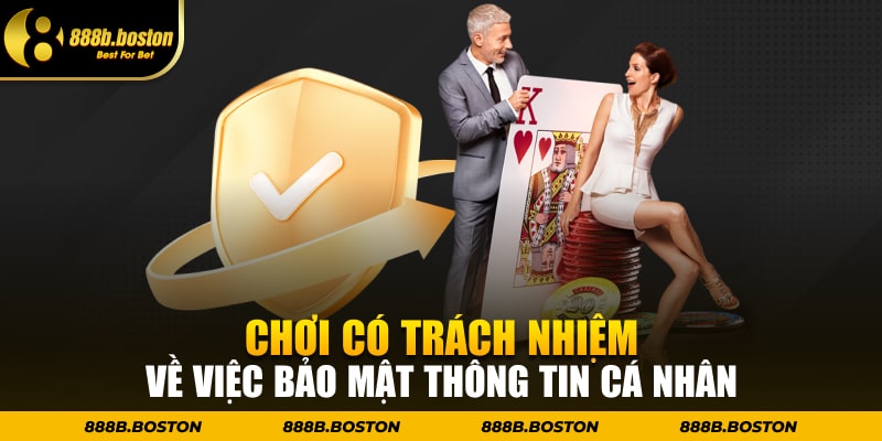 Chơi có trách nhiệm về việc bảo mật thông tin cá nhân