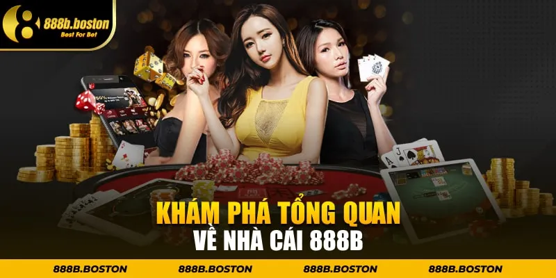 Khám phá tổng quan về nhà cái 888b