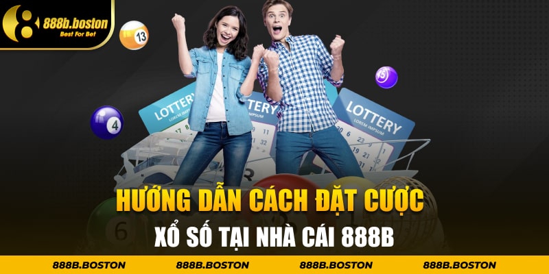 Hướng dẫn cách đặt cược xổ số tại nhà cái 888b