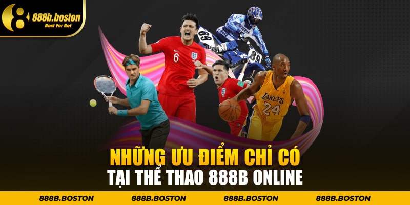 Những ưu điểm chỉ có tại thể thao 888b online
