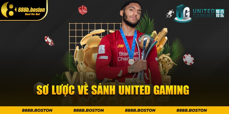 Sơ lược về sảnh United Gaming