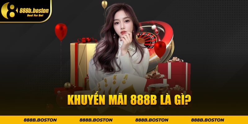 Khuyến mãi 888b là gì?