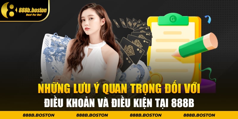 Những lưu ý quan trọng đối với điều khoản và điều kiện tại nhà cái 888b