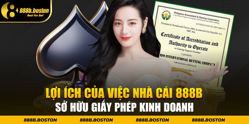 Lợi ích của việc nhà cái 888b sở hữu giấy phép kinh doanh